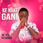 Auta Waziri – Ke Nake Gani