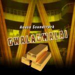 Hausa Soundtrack – Gwalagwalai