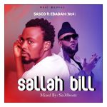 Sasco Gh – Sallah Bill Ft. Ebadah Nt4