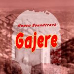 Hausa Soundtrack – Gajere
