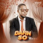 Ahmad Dandalin Masoya – Dafin So Ft. Hairat Abdullahi