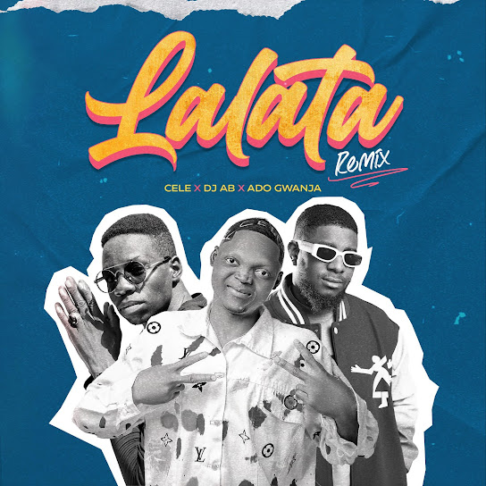 Cele - Lalata (Remix) ft. DJ Ab & Ado Gwanja