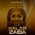 Hamisu Breaker – Kalar Zaiba