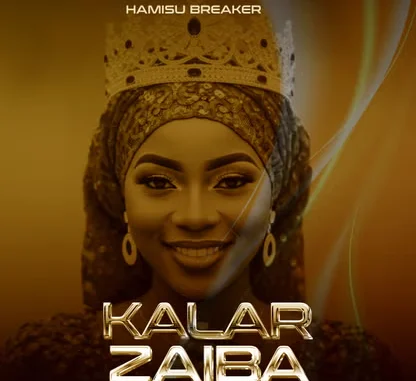 Hamisu Breaker – Kalar Zaiba