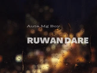 Auta Mg Boy – Ruwan Dare