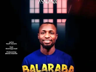 Nazifi Asnanic – Balaraba Ft. Shamsiyya Sadi