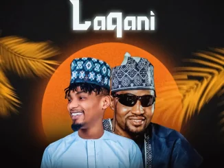 Kawu Dan Sarki – Lakani Ft. Nura M Inuwa
