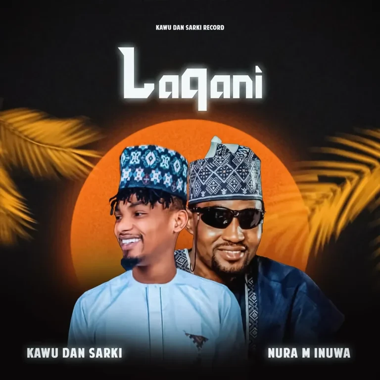 Kawu Dan Sarki – Lakani Ft. Nura M Inuwa