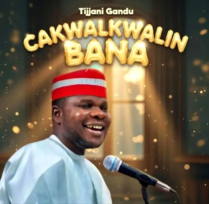 Tijjani Gandu – Cakwalkwalin Bana